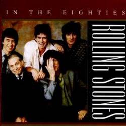 The Rolling Stones : In The Eighties